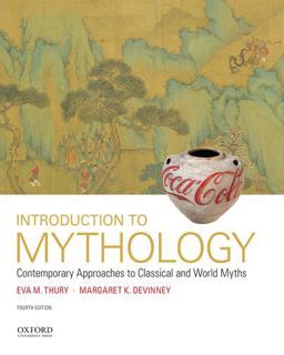 Introduction to Mythology Contemporary Approaches to Classical and World Myths 4th 9780190262983 Front Cover