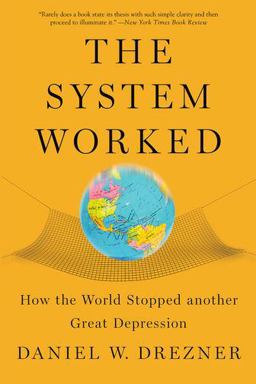 System Worked How the World Stopped Another Great Depression  9780190263393 Front Cover