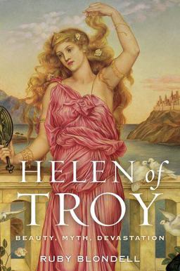 Helen of Troy Beauty, Myth, Devastation  9780190263539 Front Cover