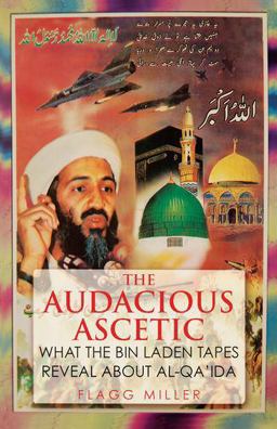 Audacious Ascetic What the Bin Laden Tapes Reveal about Al-Qa'ida  9780190264369 Front Cover