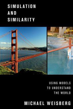 Simulation and Similarity Using Models to Understand the World  9780190265120 Front Cover