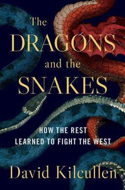 The Dragons and the Snakes: How the Rest Learned to Fight the West  9780190265687 Front Cover