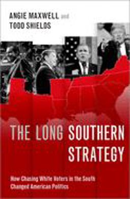 Long Southern Strategy How Chasing White Voters in the South Changed American Politics  9780190265960 Front Cover