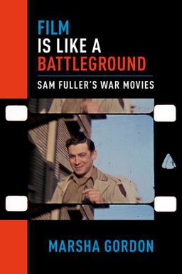 Film Is Like a Battleground Sam Fuller's War Movies  9780190269753 Front Cover