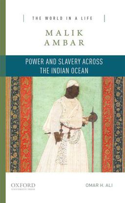 Malik Ambar Power and Slavery Across the Indian Ocean  9780190269784 Front Cover