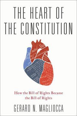 Heart of the Constitution How the Bill of Rights Became the Bill of Rights  9780190271602 Front Cover