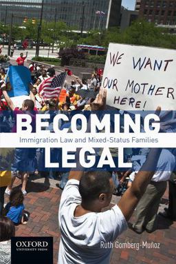 Becoming Legal Immigration Law and Mixed-Status Families  9780190276010 Front Cover