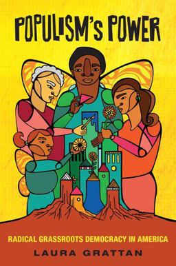 Populism's Power: Radical Grassroots Democracy in America 16th 9780190277635 Front Cover