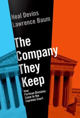 Company They Keep How Partisan Divisions Came to the Supreme Court  9780190278052 Front Cover