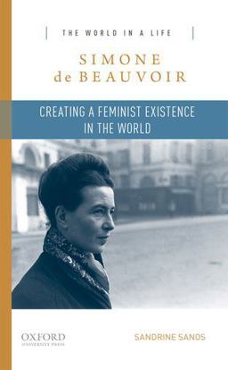 Simone de Beauvoir Creating a Feminist Existence in the World  9780190278090 Front Cover