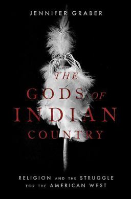 Gods of Indian Country Religion and the Struggle for the American West  9780190279615 Front Cover