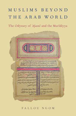 Muslims Beyond the Arab World The Odyssey of Ajami and the Muridiyya 2016 9780190279868 Front Cover