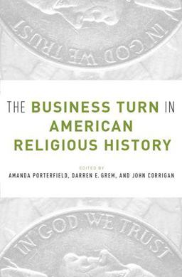 Business Turn in American Religious History  9780190280208 Front Cover