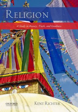 Religion A Study in Beauty, Truth, and Goodness  9780190291198 Front Cover