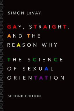 Gay, Straight, and the Reason Why The Science of Sexual Orientation 2nd 9780190297374 Front Cover