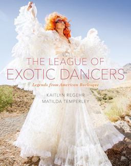 League of Exotic Dancers Legends from American Burlesque  9780190457563 Front Cover