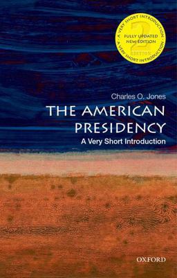 The American Presidency: a Very Short Introduction