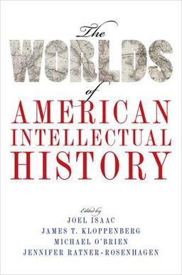 The Worlds of American Intellectual History:  9780190459475 Front Cover