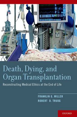 Death, Dying, and Organ Transplantation: Reconstructing Medical Ethics at the End of Life  9780190460846 Front Cover