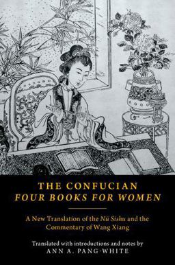 Confucian Four Books for Women A New Translation of the Nï¿½ Sishu and the Commentary of Wang Xiang  9780190460891 Front Cover