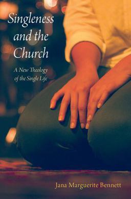 Singleness and the Church A New Theology of the Single Life  9780190462628 Front Cover