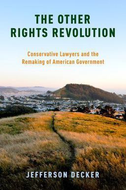 Other Rights Revolution Conservative Lawyers and the Remaking of American Government  9780190467319 Front Cover