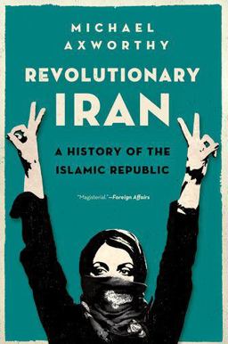 Revolutionary Iran A History of the Islamic Republic  9780190468965 Front Cover