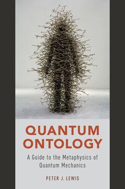 Quantum Ontology A Guide to the Metaphysics of Quantum Mechanics  9780190469818 Front Cover