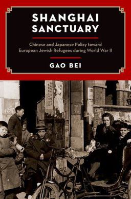 Shanghai Sanctuary Chinese and Japanese Policy Toward European Jewish Refugees During World War II  9780190491581 Front Cover
