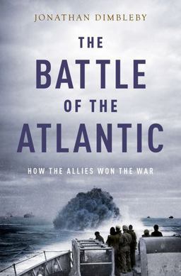 Battle of the Atlantic How the Allies Won the War  9780190495855 Front Cover