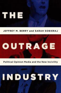 Outrage Industry Political Opinion Media and the New Incivility 11th 9780190498467 Front Cover