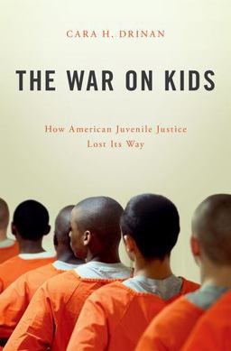 War on Kids How American Juvenile Justice Lost Its Way  9780190605551 Front Cover