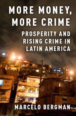 More Money, More Crime Prosperity and Rising Crime in Latin America  9780190608774 Front Cover