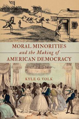 Moral Minorities and the Making of American Democracy  9780190609498 Front Cover