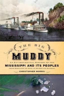 Big Muddy An Environmental History of the Mississippi and Its Peoples from Hernando de Soto to Hurricane Katrina  9780190610760 Front Cover