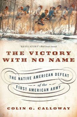 Victory with No Name The Native American Defeat of the First American Army  9780190614454 Front Cover