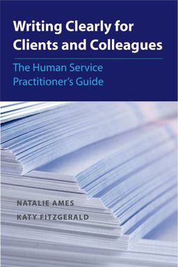 Writing Clearly for Clients and Colleagues The Human Service Practitionerï¿½s Guide  9780190615604 Front Cover