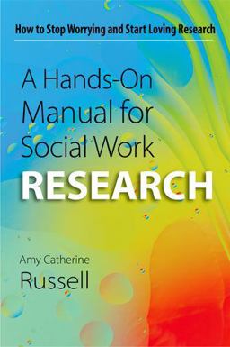 Hands-On Manual for Social Work Research How to Stop Worrying and Start Loving Research  9780190615642 Front Cover