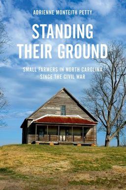Standing Their Ground Small Farmers in North Carolina since the Civil War  9780190616731 Front Cover