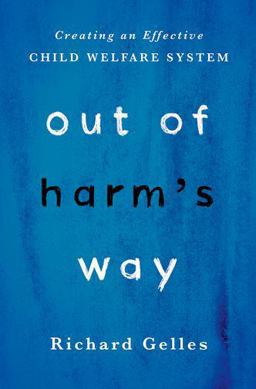 Out of Harm's Way Creating an Effective Child Welfare System  9780190618018 Front Cover