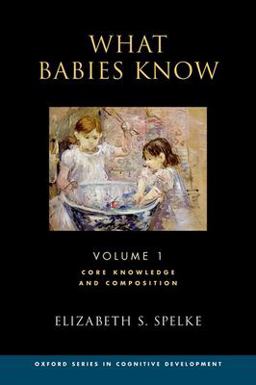 What Babies Know Core Knowledge and Composition Volume 1  9780190618247 Front Cover