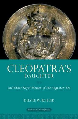 Cleopatra's Daughter And Other Royal Women of the Augustan Era  9780190618827 Front Cover