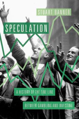 Speculation A History of the Fine Line Between Gambling and Investing  9780190623043 Front Cover