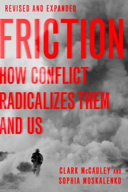 Friction How Conflict Radicalizes Them and Us  9780190624927 Front Cover