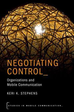 Negotiating Control Organizations and Mobile Communication  9780190625504 Front Cover