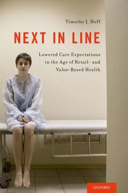 Next in Line Lowered Care Expectations in the Age of Retail- and Value-Based Health  9780190626341 Front Cover