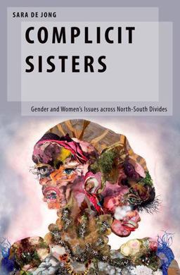 Complicit Sisters Gender and Women's Issues Across North-South Divides  9780190626563 Front Cover