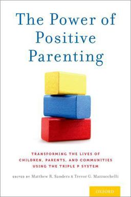 The Power of Positive Parenting: Transforming the Lives of Children, Parents, and Communities Using the Triple P System  9780190629069 Front Cover