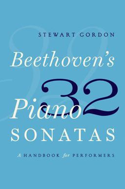 Beethoven's 32 Piano Sonatas: A Handbook for Performers  9780190629182 Front Cover