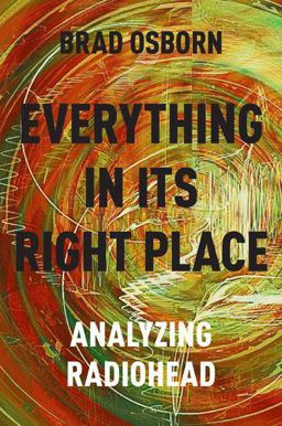 Everything in Its Right Place Analyzing Radiohead  9780190629236 Front Cover